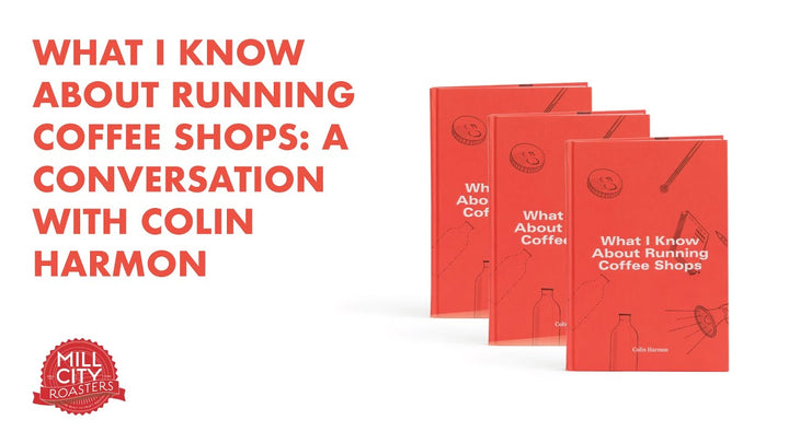How To Open & Run A Coffee Shop With Colin Harmon