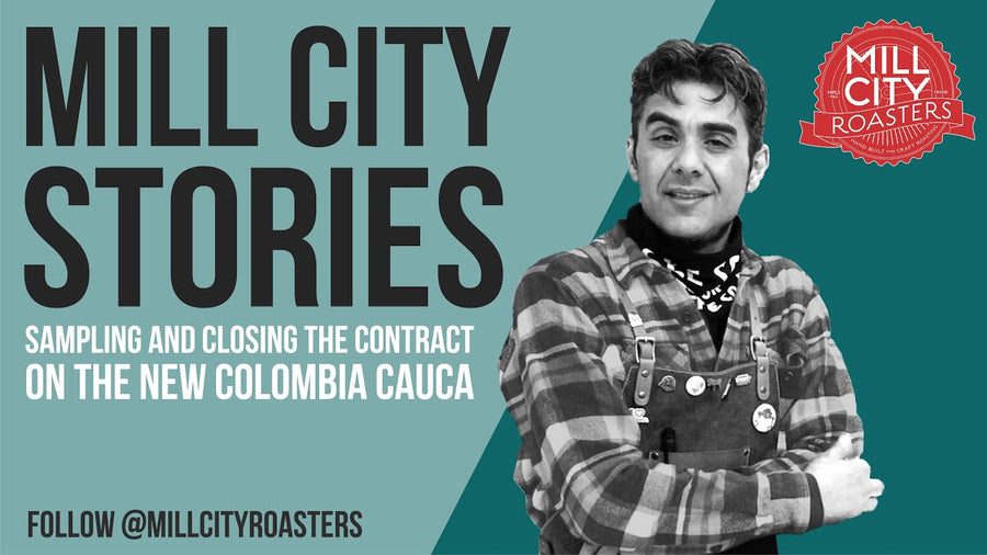 Mill City Stories: Sampling and Closing the Contract on the New Colombia Cauca