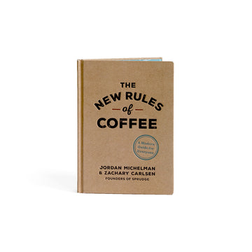 New Rules of Coffee: A Modern Guide for Everyone
